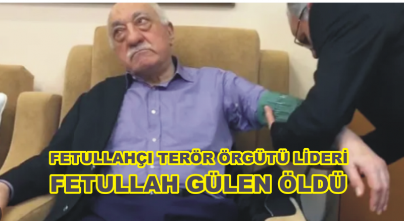 FETÖ LİDERİ FETULLAH GÜLEN ÖLDÜ