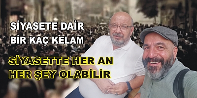 CELAL KAMAN ,SİYASETTE HERAN HERŞEY OLABİLİR