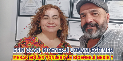 ESİN OZAN,BİOENERJİ UZMANI VE EĞİTMEN ,BİOENERJİ NEDİR ,NASIL UYLUNIR?