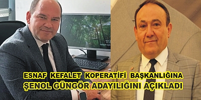 ŞENOL GÜNGÖR ESNAFKEFALET KOOPERATİFİ BAŞKANLIĞI  ADAYIM DEDİ