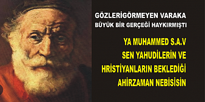 YA MUHAMMED SEN YAHUDİLERİN VE HRİSTİYANLARIN BEKLEDİĞİ  AHİRZAMAN PEYGAMBERİSİN 